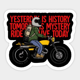 YESTERDAY IS HISTORY,TOMOROW IS MYSTERY Sticker